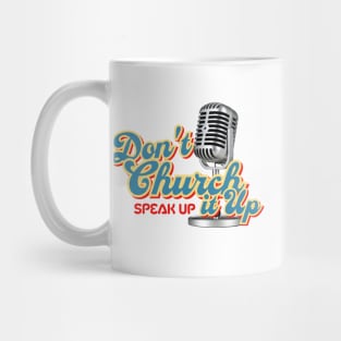 Don't church it up, speak up Mug